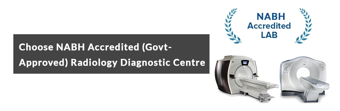  Choose NABH Accredited (Govt-Approved) Radiology Diagnostic Centre